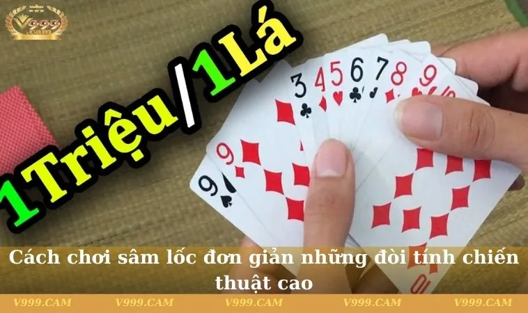 cach choi sam loc don gian nhung doi tinh chien thuat cao Cách chơi sâm lốc đơn giản những đòi tính chiến thuật cao