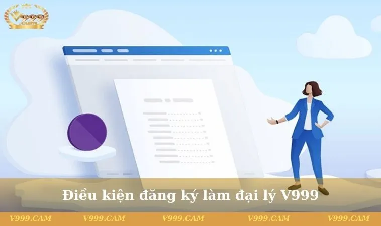 dai ly v999 2 11zon Điều kiện đăng ký làm đại lý V999