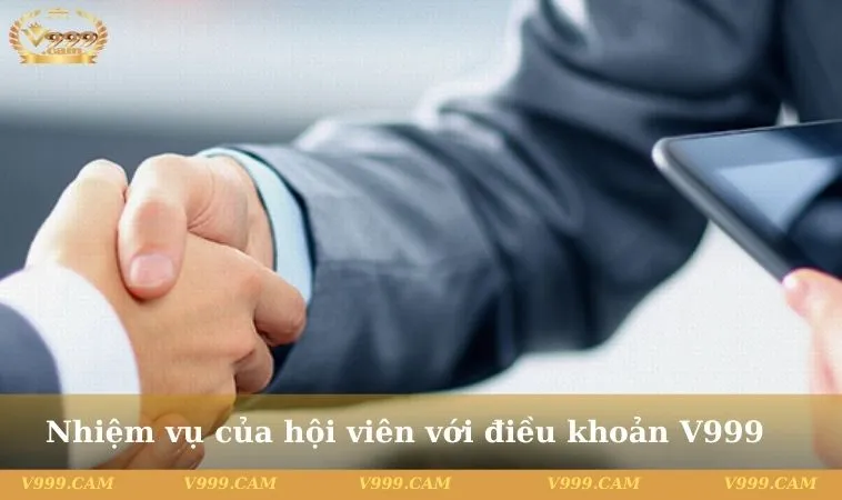 dieu khoan su dung v999 4 11zon Nhiệm vụ của hội viên với điều khoản V999