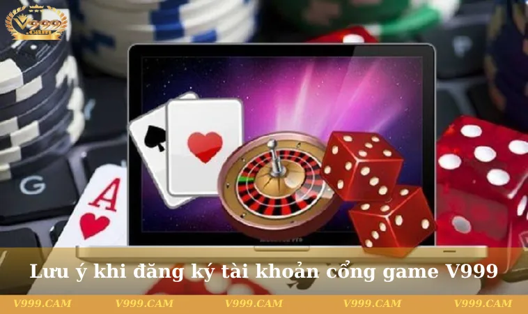 luu y khi dang ky v999 Lưu ý khi đăng ký tài khoản cổng game V999