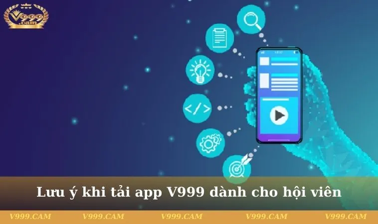 tai app v999 4 11zon Lưu ý khi tải app V999 dành cho hội viên